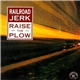 Railroad Jerk - Raise The Plow