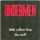 Undermen - Little Yellow Bug