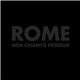 Rome - Nos Chants Perdus