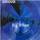 Icehouse - Big Wheel