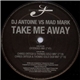 DJ Antoine vs. Mad Mark - Take Me Away