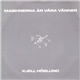 Kjell Höglund - Maskinerna Är Våra Vänner