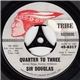 Sir Douglas - Quarter To Three / She's Gotta Be Boss