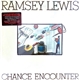 Ramsey Lewis - Chance Encounter