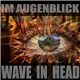 Wave In Head - Im Augenblick