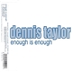 Dennis Taylor - Enough Is Enough