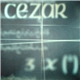 CEZAR - 3 x (*)